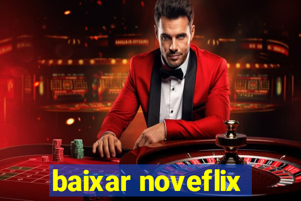 baixar noveflix